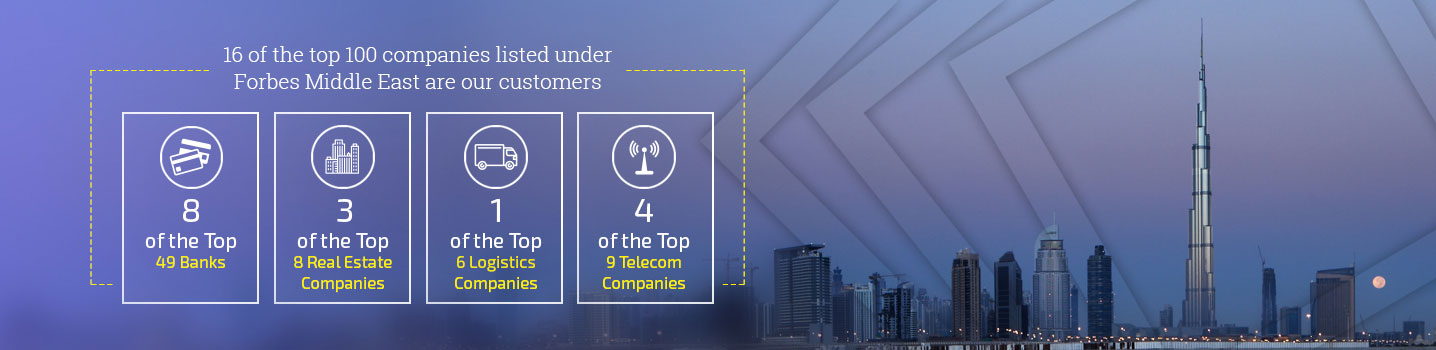 16 of the top 100 companies listed under Forbes Middle East are our customers.