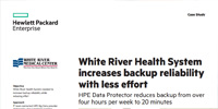 White River Health System increases backup reliability with less effort