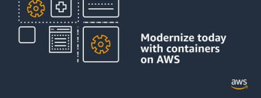 Modernize today with containers on AWS