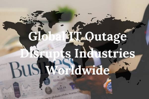 Global Cyber Outage Disrupts Key Industries | TahawulTech.com